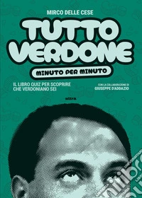 Tutto Verdone minuto per minuto. Il libro quiz per scoprire che verdoniano sei libro