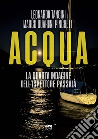 Acqua. La quarta indagine dell'ispettore Passalà libro