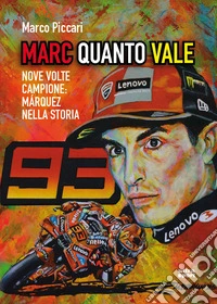 Marc quanto Vale. Nove volte campione: Márquez nella storia libro