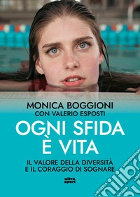 Ogni sfida è vita. Il valore della diversità e il coraggio di sognare