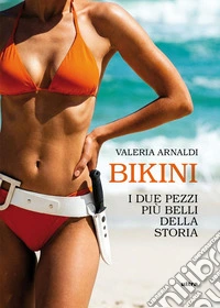Bikini. I due pezzi più belli della storia libro