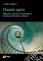 Fluenti spire. Riflessioni, esperienze e testimonianze sul disagio nel contesto scolastico