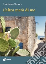 L'altra metà di me libro