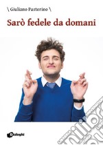 Sarò fedele da domani