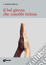 Il bel giorno che conobbi Nelson libro