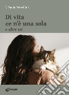 Di vita ce n'è una sola e altre sei libro