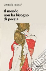 Il mondo non ha bisogno di poesia