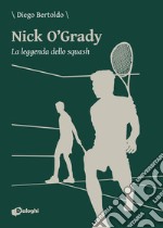 Nick O'Grady. La leggenda dello squash libro