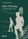 Nick O'Grady. La leggenda dello squash libro di Bertoldo Diego