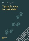 Tutta la vita in un'estate libro di Mezzoprete Sauro