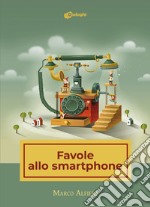 Favole allo smartphone libro