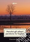 Perché gli alberi perdono le foglie? libro di Bevoni Samantha