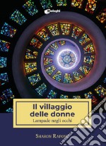 Il villaggio delle donne. Lampade negli occhi libro