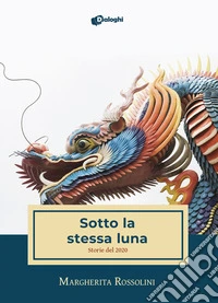 Sotto la stessa luna. Storie del 2020 libro