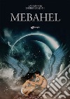 Mebahel libro di Di Bernardini Samantha