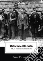 Ritorno alla vita. IMI, la resistenza dimenticata