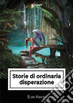 Storie di ordinaria disperazione libro