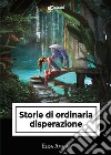 Storie di ordinaria disperazione libro