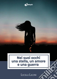 Nei suoi occhi una stella, un amore e una guerra libro