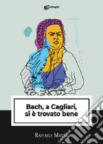 Bach, a Cagliari, si è trovato bene