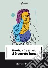 Bach, a Cagliari, si è trovato bene libro