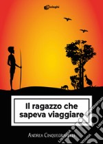 Il ragazzo che sapeva viaggiare libro