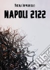 Napoli 2122 libro di Iuppariello Nicola