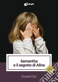Samantha e il segreto di Alina libro