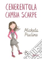 Cenerentola cambia scarpe libro