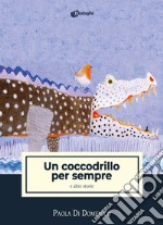 Un coccodrillo per sempre e altre storie