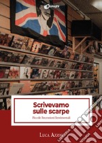 Scrivevamo sulle scarpe. Piccole recensioni sentimentali libro