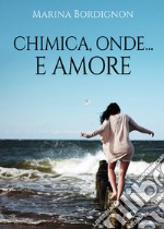 Chimica, onde... e amore libro