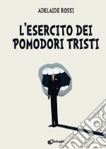 L'esercito dei pomodori tristi