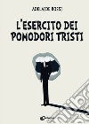 L'esercito dei pomodori tristi libro