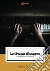 La tinozza di stagno. Storie sconnesse, ma anche no libro