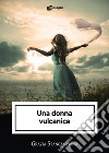 Una donna vulcanica libro