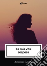 La mia vita sospesa libro