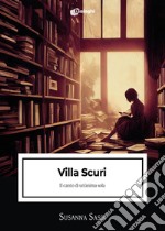 Villa Scuri. Il canto di un'anima sola libro