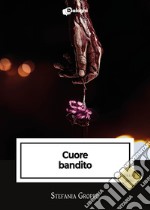 Cuore bandito libro