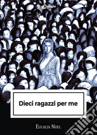 Dieci ragazzi per me