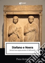 Stefano e Neera. Storia di una coppia ateniese di 2400 anni fa libro