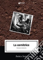 La cernitrice. Romanzo minerario libro