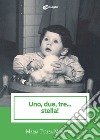 Uno, due, tre... stella! libro di Muratore Maria Teresa