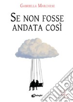 Se non fosse andata così libro