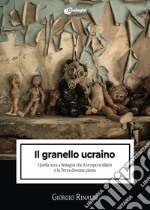 Il granello ucraino. Quella sera a Bologna che il tempo si dilatò e la Terra divenne piatta libro