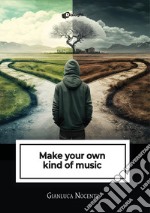 Make your own kind of music libro