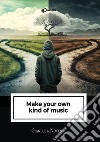 Make your own kind of music libro