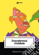 Doposbronza micidiale