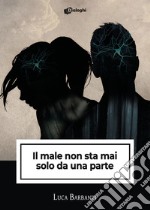 Il male non sta mai solo da una parte