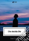 Che decida Dio libro